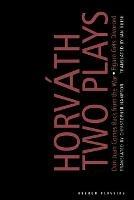 von Horvath: Two Plays: Don Juan Comes Back from the War; Figaro Gets Divorced