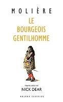 Le Bourgeois Gentilhomme: A New Version by Nick Dear
