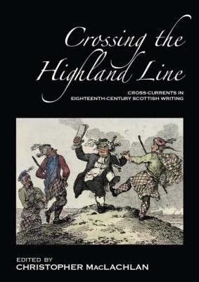Crossing the Highland Line: Cross-Currents in Eighteenth-Century Scottish Literature - cover