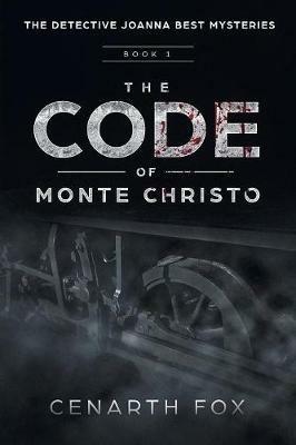 The Code of Monte Christo: The Detective Joanna Best Mysteries - Cenarth Fox - cover