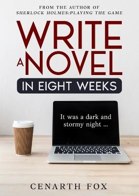 Write a Novel in Eight Weeks - Cenarth C Fox - cover