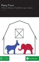 Party Food: A Partisan History of Food & Farming Policy in America - Rebecca Harris - cover