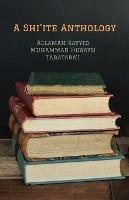 A Shi'ite Anthology - 'Allamah Sayyid Muhammad Tabataba'i - cover
