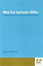 Why Tax Systems Differ: A Comparative Study of the Political Economy of Taxation