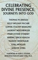 Celebrating Divine Presence: Journeys Into God - C Weichberger Laurent,Weintraub Yaakov,M Knoles Thomas - cover