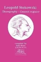 Leopold Stokowski (1882-1977): Discography and Concert Register