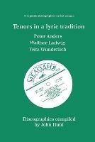 Tenors in a Lyric Tradition: 3 Discographies Peter Anders, Walther Ludwig, Fritz Wunderlich