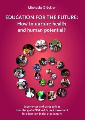 Education for the Future: How to nurture health and human potential? - Michaela Gloeckler - cover