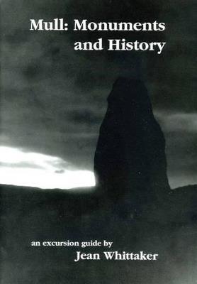 Mull: Monuments and History - An Excursion Guide - E. Jean Whittaker - cover