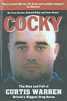 Cocky: The Rise and Fall of Curtis Warren, Britain's Biggest.....