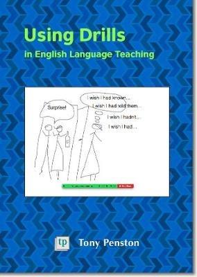 Using Drills in English Language Teaching - Tony Penston - cover
