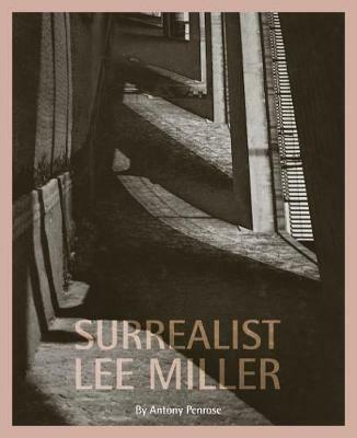 Surrealist Lee Miller - Antony Penrose - cover