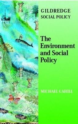 The Environment and Social Policy - Michael Cahill - cover