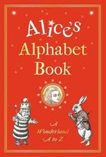 Alice's Alphabet Book: A Wonderland A to Z