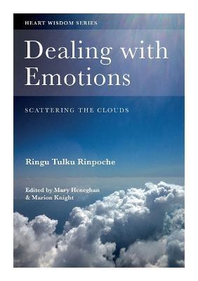 Dealing with Emotions: Scattering the Clouds - Ringu Tulku Rinpoche - cover