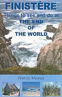 Finistere: Things to See and Do at the End of the World - Wendy Mewes,Harold Mewes - cover