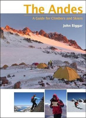 The Andes: A Guide for Climbers and Skiers - John Biggar - cover