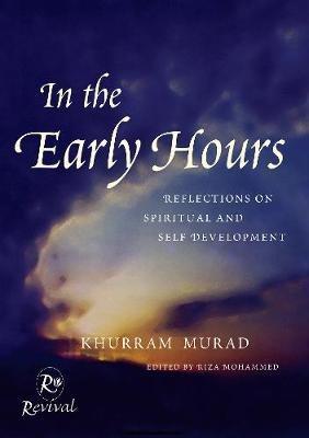 In The Early Hours: Reflections on Spiritual and Self Development - Khurram Murad - cover