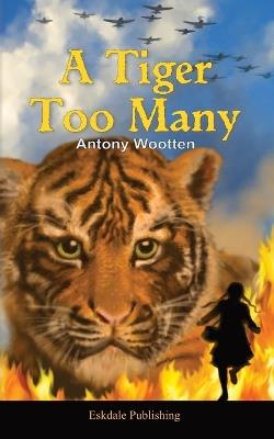 A Tiger Too Many - Antony Wootten - cover
