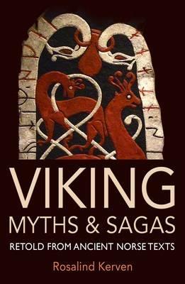 Viking Myths & Sagas: Retold from Ancient Norse Texts - Rosalind Kerven - cover