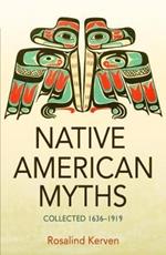 NATIVE AMERICAN MYTHS: Collected 1636 - 1919