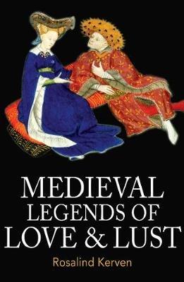 Medieval Legends of Love & Lust - Rosalind Kerven - cover
