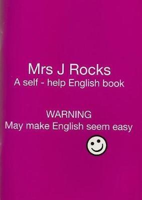 Mrs J Rocks: A Self-help English Book: Warning May Make English Seem Easy - cover