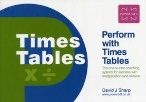 Perform with Times Tables: The One-to-one Coaching System for Success with Multiplication and Division - David J. Sharp - cover