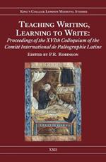 Teaching Writing, Learning to Write: Proceedings of the XVIth Colloquium of the Comite International de Paleographie Latine