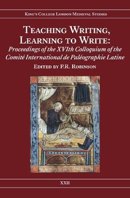 Teaching Writing, Learning to Write: Proceedings of the XVIth Colloquium of the Comite International de Paleographie Latine - cover