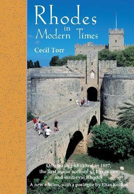 Rhodes in Modern Times: First Published in 1887, a revised edition with additional material, including a prologue by Elias Kollias - Cecil Torr - cover