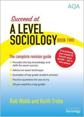 Succeed at A Level Sociology - Rob Webb,Keith Trobe - cover