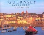 Guernsey Sark and Herm: A View of the Islands