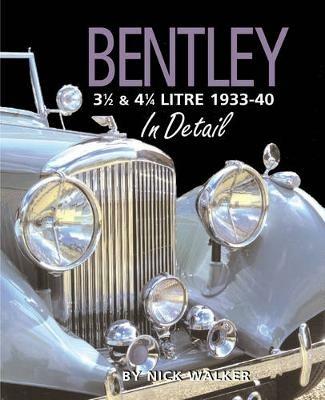 Bentley 3-1/2 and 4-1/4 Litre in Detail 1933-40 - Nick Walker - cover