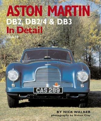 Aston Martin: DB2,DB2/4 and DB3 in Detail 1950-1959 - Nick Walker - cover