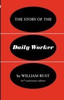 The Story of the Daily Worker - William Rust - cover
