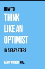 How to Think Like an Optimist – In 5 Easy Steps