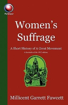 Women's Suffrage: A Short History of a Great Movement - Millicent Garrett Fawcett - cover
