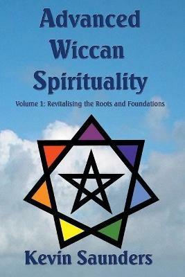 Advanced Wiccan Spirituality - Kevin Saunders - cover