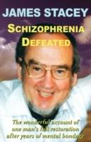 Schizophrenia Defeated - James Stacey - cover