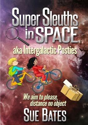 Super Sleuths in Space aka Intergalactic Posties - Sue Bates - cover