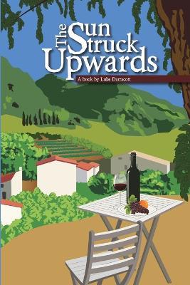 The Sun Struck Upwards - Luke Darracott - cover