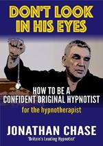 Don't Look in His Eyes!: How to be a Confident Original Hypnostist