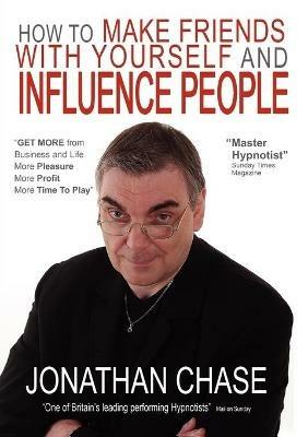 How to Make Friends with Yourself and Influence People - Jonathan Chase - cover