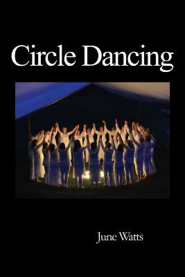 Circle Dancing: Celebrating Sacred Dance - June Watts - cover