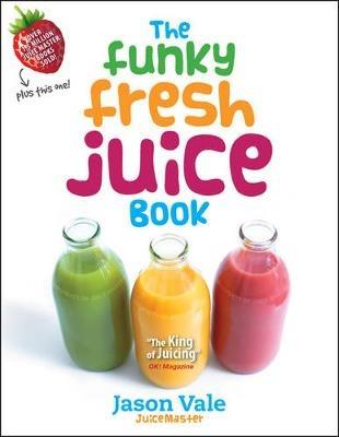 The Funky Fresh Juice Book - Jason Vale - cover