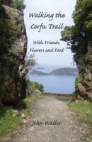 Walking the Corfu Trail: With Friends, Flowers and Food