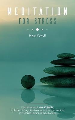 Meditation for Stress: Using Silence to Soothe the Troubled Mind - Nigel T. Powell - cover