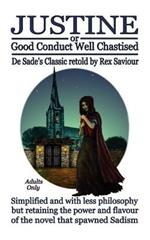 Justine or Good Conduct Well Chastised: The Original Sadist Novel Retold for Today's Reader