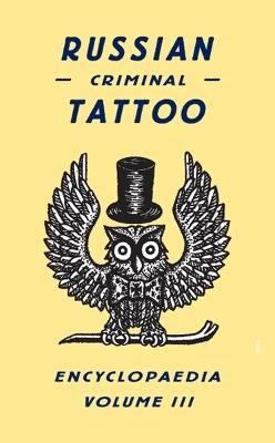 Russian Criminal Tattoo Encyclopaedia Volume III - FUEL - cover